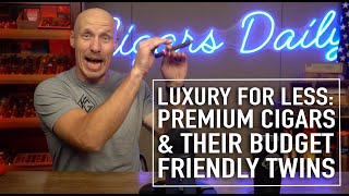 Luxury for Less Premium Cigars and Their BudgetFriendly Twins [upl. by Kong]