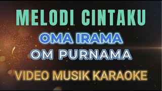 MELODI CINTAKU KARAOKE VOKAL R LIRIK by Oma Irama [upl. by Alguire]