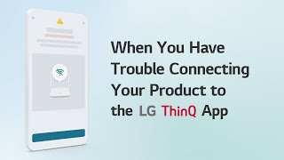 When You Have Trouble Connecting Your Product to the LG ThinQ App [upl. by Vivyanne]