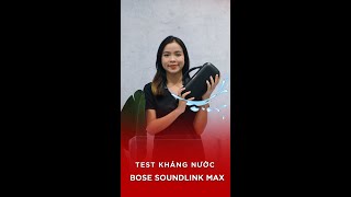 Test khả năng chống nước của Bose Soundlink Max [upl. by Kciredor]