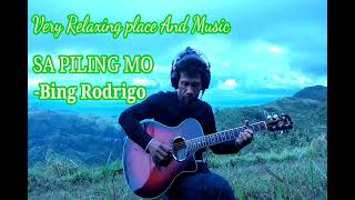 Sa Piling Mo  Bing Rodrigo Fingerstyle very relaxing place and Sound 😱😱😱 Gcash 09319139511 [upl. by Nomit]