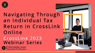 2022 Webinar Navigating Through an Individual Tax Return in CrossLink Online [upl. by Gasser]