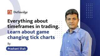 Everything about timeframes in trading Learn about game changing tick charts Prashant Shah [upl. by Kennet]