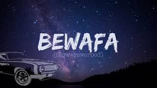 Bewafa  IMRAN KHAN  Slowreverbed  lyrics  lofi version [upl. by Orrin713]