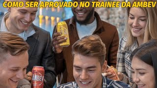 TRAINEE AMBEV 85K de Salário Dicas QUENTES para APROVAÇÃO [upl. by Jala869]