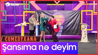 Şansıma Nə Deyim  Comedyxana 10cu Bölümdən [upl. by Krystle667]