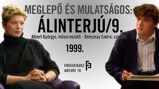 MEGLEPŐ ÉS MULATSÁGOS ÁLINTERJÚ ALBERT GYÖRGYI MŰSORVEZETŐVEL 1999  Friderikusz Archív 78 [upl. by Martres]