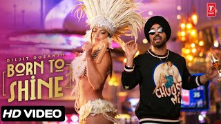 Diljit Dosanjh Born To Shine Official Music Video GOAT Ho pakki saddi ek aa pechhan patlo Ci [upl. by Post]