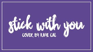 Kaye Cal Sessions  Stick With You  The Pussycat Dolls LYRIC VIDEO [upl. by Amuh195]