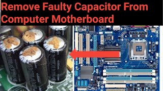 How To Remove Motherboard Capacitor  Motherboard में से Capacitor कैसे निकले  Capacitor [upl. by Ebag]