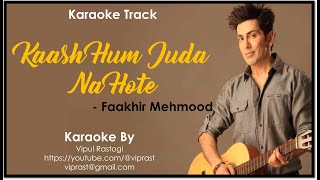 Faakhir MehmoodKaash Hum Juda Na Hote Karaoke with scrolling English lyrics [upl. by Raphaela]