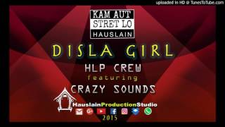 DISLA GIRL  HLP CREW Feat CRAZY SOUNDS 2016 [upl. by Rhonda]