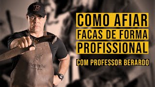 Como Afiar e Amolar Facas de Forma Profissional  Professor Berardo [upl. by Drona]