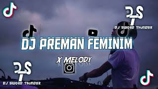 Dj Preman Feminim Dash Uciha x Melody Remix 2024  Dj Sword Thunder [upl. by Ahsinyar383]