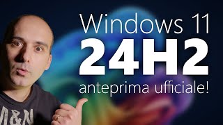 Windows 11 24H2 in ANTEPRIMA Download e prova di tutte le novità [upl. by Egres639]