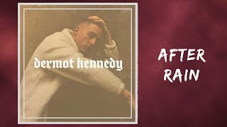 Dermot Kennedy  After Rain Lyrics [upl. by O'Hara]