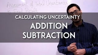 Calculating Uncertainty 2  Addition and Subtraction [upl. by Nylia]