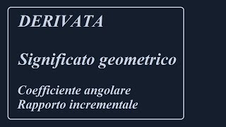 Significato geometrico della derivata Retta secante coefficiente angolare rapporto incrementale [upl. by Atteyram]