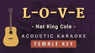 Love  Nat King Cole Acoustic Karaoke  Female Key [upl. by Lerner]