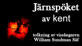 quotJärnspöketquot  Kent cover av vissångaren William Sundman Sääf [upl. by Laing435]