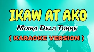 IKAW AT AKO  MOIRA DELA TORRE  quotVIDEOKEquot STAR KARAOKE [upl. by Marmaduke]