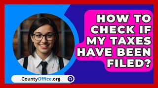 How To Check If My Taxes Have Been Filed  CountyOfficeorg [upl. by Bab]