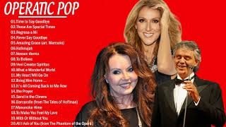 Best Opera Crossover Songs  Famous Opera Songs  Andrea Bocelli Céline Dion Sarah Brightman [upl. by Wojak]