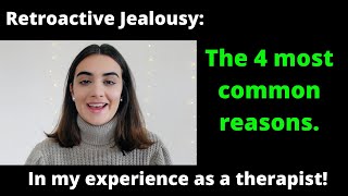 The 4 MAIN reasons why people suffer from RETROACTIVE JEALOUSY [upl. by Adiehsar]