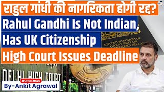 Allahabad HC orders Centre to decide on Rahul Gandhis British citizenship issue  UPSC [upl. by Peisch]