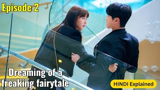 Ep 2  Dreaming of a Freaking Fairytale kdrama explained in hindi  Latest kdrama explained [upl. by Derfla66]