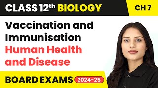 Vaccination and Immunisation  Human Health and Disease  Class 12 Biology Chapter 7  CBSE 202425 [upl. by Mctyre]