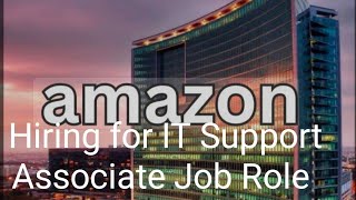 AMAZON HIRING FOR IT SUPPORT ASSOCIATE JOB ROLE [upl. by Atinrahs]