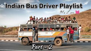 Indian Bus Driver Playlist part 2  Hindi 90s Song  song trending youtube [upl. by Yraeg196]