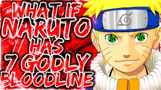 What If Naruto Has 7 Godly Bloodlines  MOVIE [upl. by Valera]