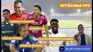 🚨🇨🇴 BITÁCORA MILLOS RECUPERA SEÑAL AMÉRICA FAVORITO BYE MUNDIAL TOLIMA EN PELEA CALI NO VE UNA [upl. by Berni726]