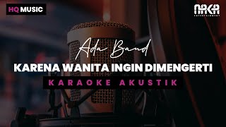 KARENA WANITA INGIN DIMENGERTI  ADA BAND KARAOKE AKUSTIK [upl. by Lehcer138]