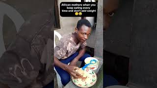 African mothers when you keep eating without adding weight 😂😂😂 [upl. by Nisaj221]