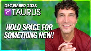 Taurus December 2023 Hold Space for Something New [upl. by Melac389]