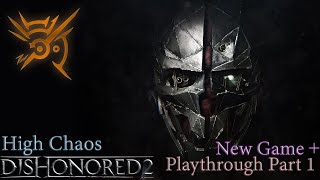 Dishonored 2 New Game Plus Playthrough Part 1  A long Day In Dunwall [upl. by Uthrop]