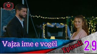 Vajza ime e vogël  Episodi  29 [upl. by Iey745]