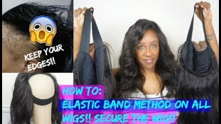 KEEP YOUR EDGES  NO BALDING  HOW TO SECURE ANY WIG W NO GLUE GEL TAPE  ELASTIC BAND METHOD [upl. by Sidhu]