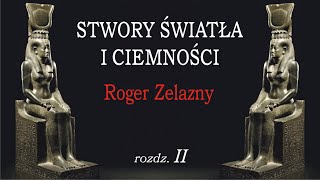 Rozdział 2  STWORY ŚWIATŁA I CIEMNOŚCI  Roger Zelazny [upl. by Idak]