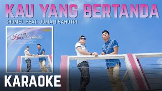 Chomel feat Jumali SanoTri  Kau Yang Bertanda Karaoke Official [upl. by Widera]