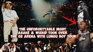 The Unforgettable Night Asake amp Wizkid Took Over The O2 Arena with Lungu Boy Tour [upl. by Ondrea366]