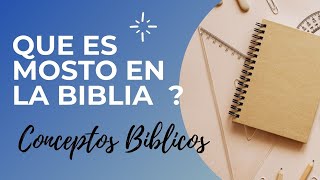 QUE SIGNIFICA LA PALABRA MOSTO   Conceptos y terminos Biblicos 3 [upl. by Centeno661]