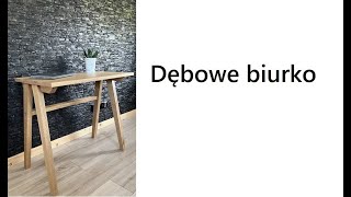 Dębowe biurko [upl. by Blynn]