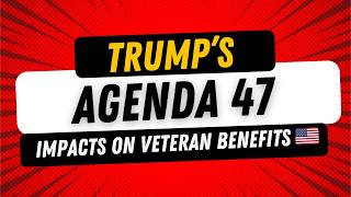 Understanding Donald Trumps Agenda 47 What It Means for Veterans [upl. by Jan]