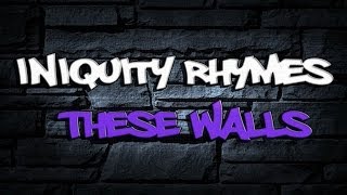 RAP ♪ These Walls  Iniquity Rhymes [upl. by Rowland758]