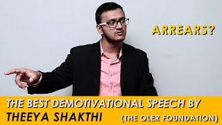 Arrears  The Best Demotivational Speech  Theeya Shakthi  The OLER Foundation [upl. by Aerdma]