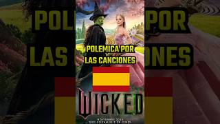 ¡POLÉMICA POR LAS CANCIONES DE WICKED wicked doblaje canciones cine español polemica cancion [upl. by Miun]